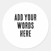 Add Your Words Here Custom Customized Personalized Ronde Sticker (Voorkant)