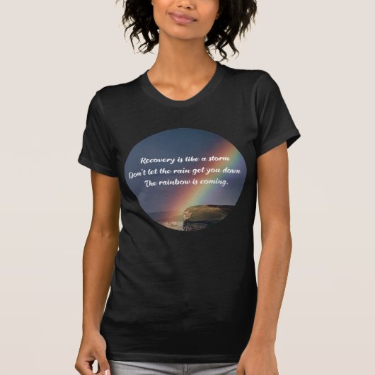 Addication Recovery Inspirerend Quote Rainbow T-shirt (Voorkant)
