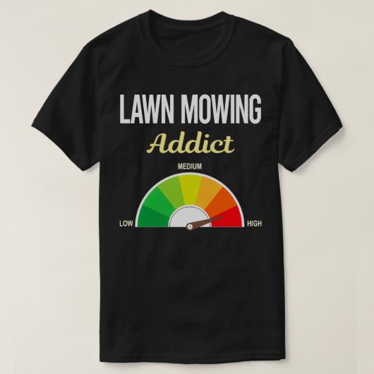 Addict Lawn Mowing Mower Lawnmower T-shirt (Design voorkant)
