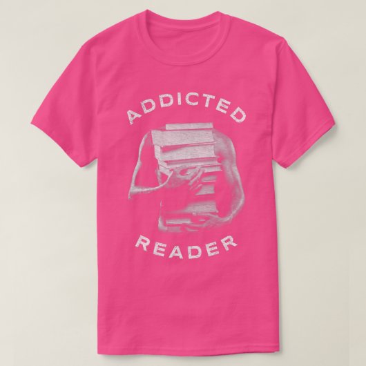 Addicted Reader Book Lover is bedoeld voor lezen T-shirt (Design voorkant)