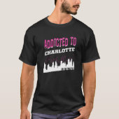 Addicted To Charlotte  Vacation Humor Trip T-shirt (Voorkant)