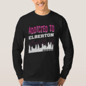 Addicted To Elberton  Vacation Humor Trip Georgia T-shirt (Voorkant)