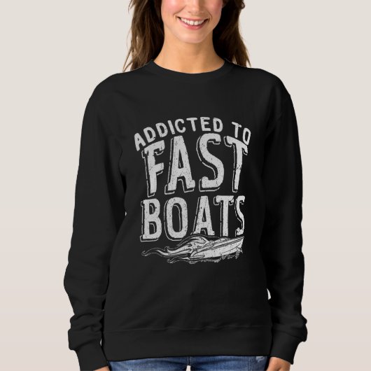 Addicted To Fast Boats Drag Boat Racing Trui (Voorkant)