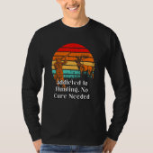 Addicted to Hunting No Cure Nerd Hunter Weird T-shirt (Voorkant)