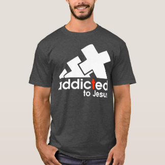 addicted to Jesus T-shirt