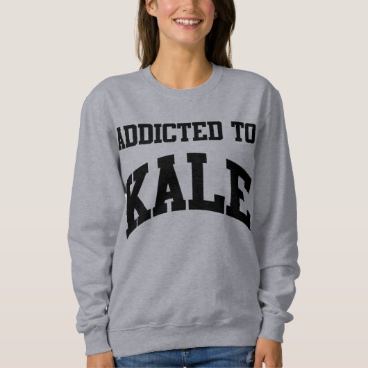 Addicted To Kale Crewneck Sweatshirt (Voorkant)
