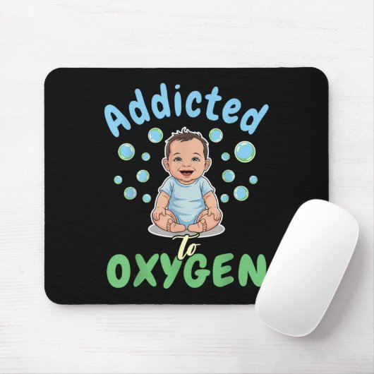 Addicted To Oxygen Baby Funny Bubbles Quote Gift  Muismat (Met muis)