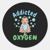 Addicted To Oxygen Baby Funny Bubbles Quote Gift Ronde Sticker (Voorkant)