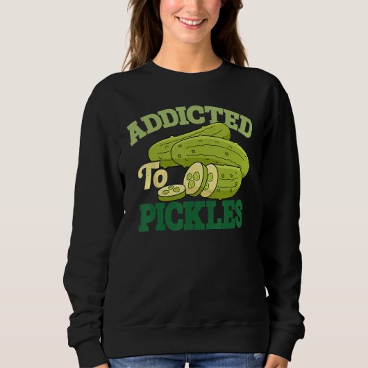 Addicted To Pickles Cucumber Pickle Vegetarian Pi Trui (Voorkant)