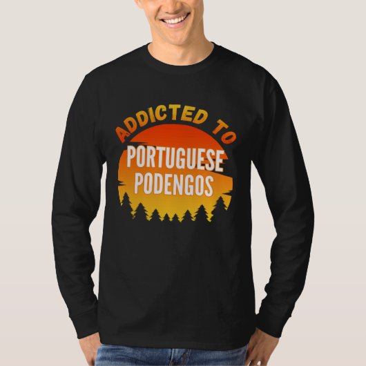 Addicted to Portuguese Podengo For Dog T-shirt (Voorkant)
