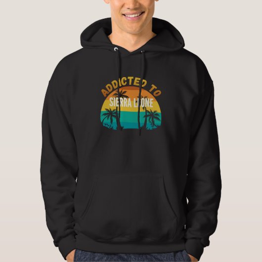 Addicted to Sierra Leone From Sierra Leone Hoodie (Voorkant)