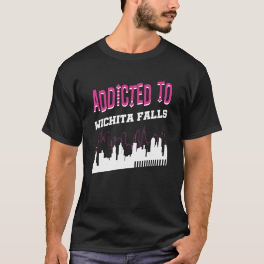 Addicted To Wichita Falls Vacation Humor Trip Te T-shirt (Voorkant)