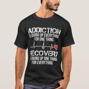 Addictie geeft alles op voor één ding met voedsel t-shirt