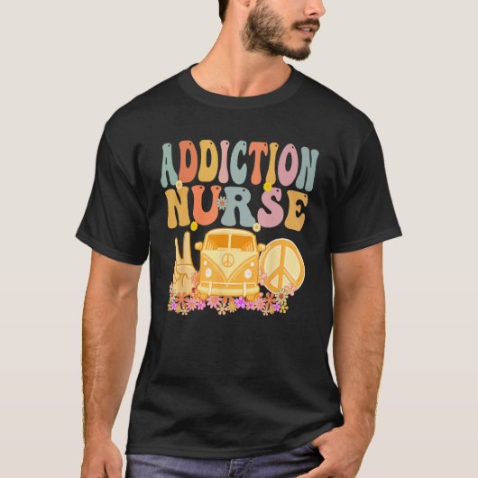Addiction Nurse Groovy Hippie Retro Week Appreciat T-shirt (Voorkant)