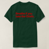 Adem als je de Chiefs haat T-shirt (Design voorkant)