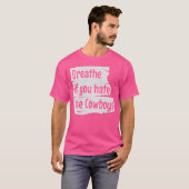 Adem als je de Cowboys Grunge Crack haat T-shirt (Voorkant volledig)