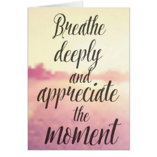 Adem diep en waardeer het moment