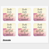 Adem diep en waardeer het moment vierkante sticker (Vel)