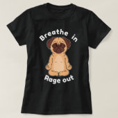 Adem in woede uit hond Pug Yoga T-shirt (Design voorkant)