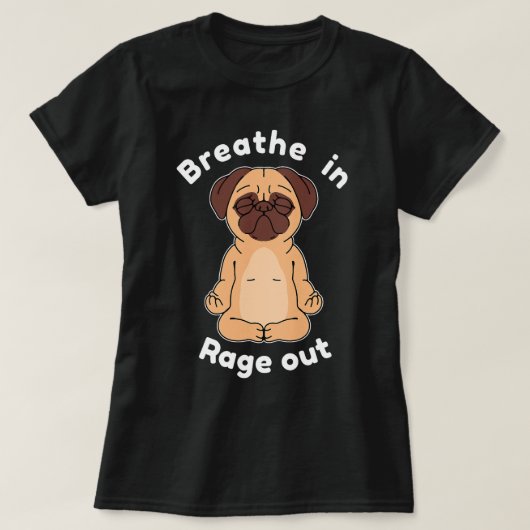 Adem in woede uit hond Pug Yoga T-shirt (Design voorkant)