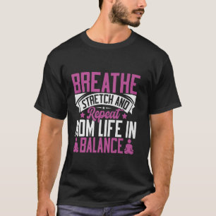 Adem Stretch en Herhaal Moeder Leven in Evenwicht T-shirt