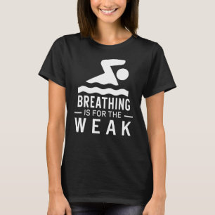 Ademen is voor de zwakkere beste zwemmer t-shirt