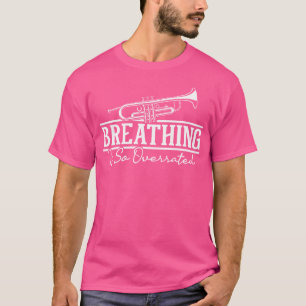 Ademen is zo overschat - trompetminnaar trompet t-shirt