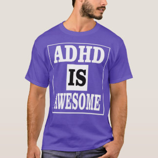 ADHD 21 T-SHIRT