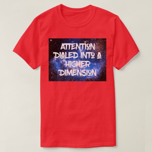 ADHD-aandacht in een hogere Dimension-behuizing T-shirt (Design voorkant)