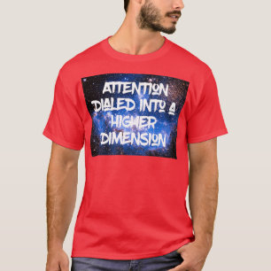 ADHD-aandacht in een hogere Dimension-behuizing T-shirt