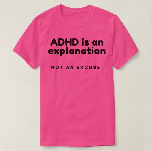 ADHD Awareness ADHD is een Uitleg NIET een Excus T-shirt (Design voorkant)