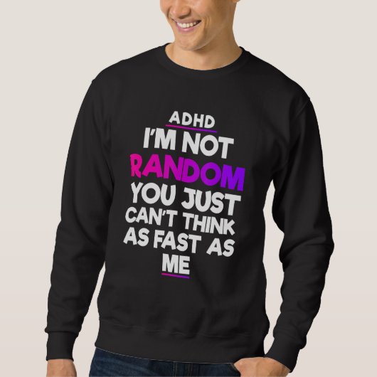 ADHD Awareness Month Ja Ik heb ADHD Grappig Quote Trui (Voorkant)
