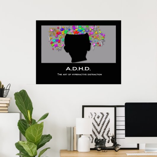 ADHD: de kunst van hyperactieve vervorming Poster (Thuiskantoor)