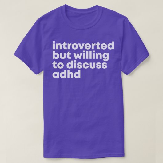 ADHD Design Introverted maar bereid om ADH te besp T-shirt (Design voorkant)