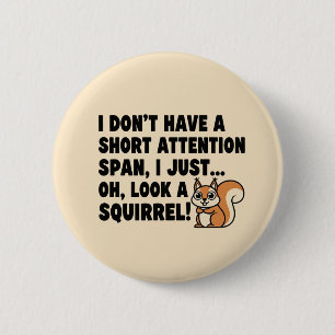 Adhd eekhoorn Shirt korte aandachtsspanne Humor Ronde Button 5,7 Cm