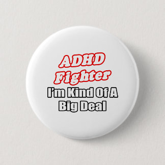 ADHD Fighter...Big Deal Ronde Button 5,7 Cm