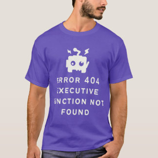 ADHD Fout 404 Uitvoerende Functie Niet Gevonden Op T-shirt