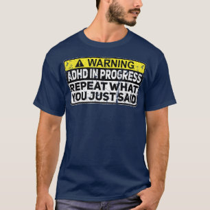 ADHD Funny ADHD die momenteel bezig is, herhaalt w T-shirt