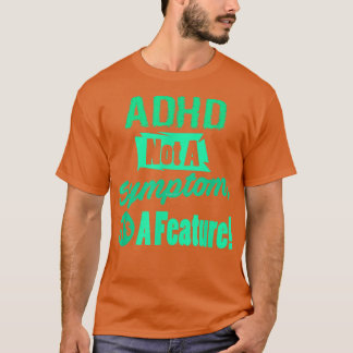 ADHD geen symptoom maar een eigenschap T-shirt
