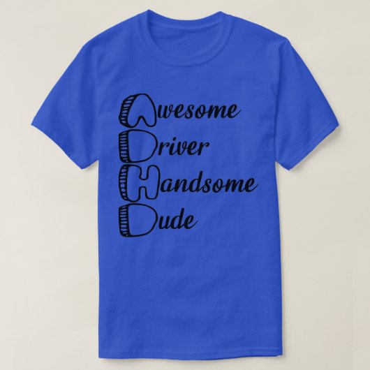 ADHD Geweldige driver Handsome guy 3 T-shirt (Design voorkant)