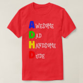 ADHD Geweldige Pap Handsome Man 1 T-shirt (Design voorkant)