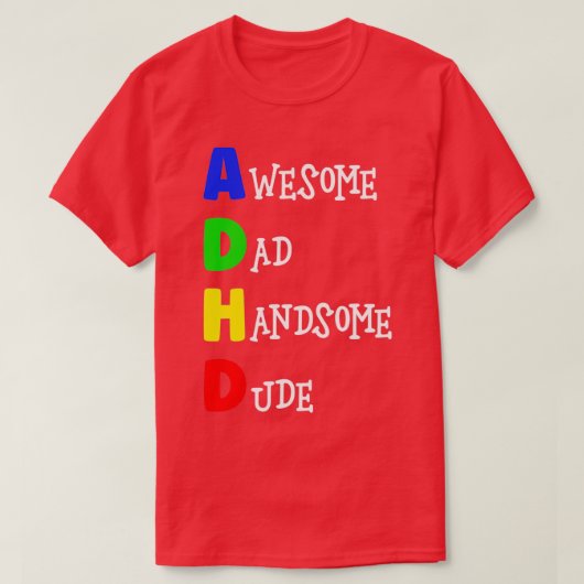 ADHD Geweldige Pap Handsome Man 1 T-shirt (Design voorkant)