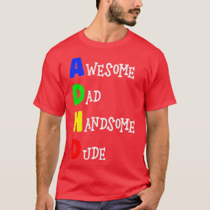 ADHD Geweldige Pap Handsome Man 1 T-shirt