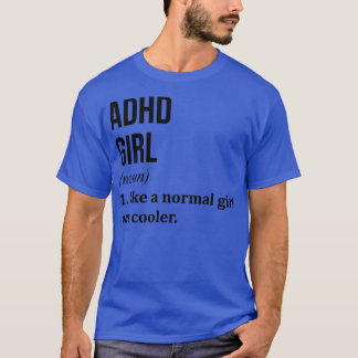 ADHD Girl Funny Gezegde T-shirt