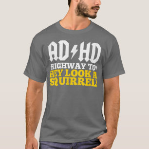 ADHD 'Highway to' Hey Kijk een eekhoorn! T-shirt