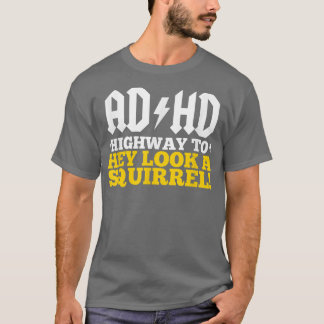 ADHD 'Highway to' Hey Kijk een eekhoorn! T-shirt