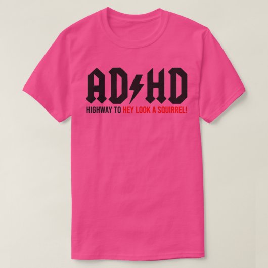ADHD Highway to Hey look a Squirrel 1 T-shirt (Design voorkant)