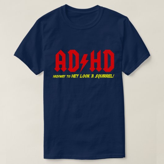 ADHD Highway voor HUN KIJK OP EEN SQUIRREL! T-shirt (Design voorkant)
