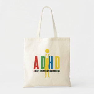 ADHD IS AL GEDAAN MET MIJN WERKDAG. TOTE BAG