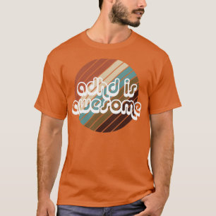 ADHD is een Geweldige Retro 70s stijl voor ADHD A T-shirt